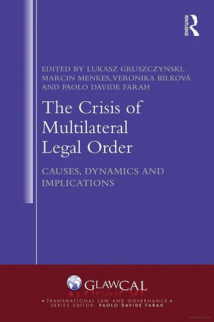 The Crisis of Multilateral Legal Order: Causes, Dynamics and Implications cover